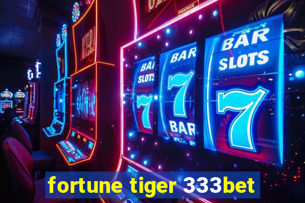 fortune tiger 333bet